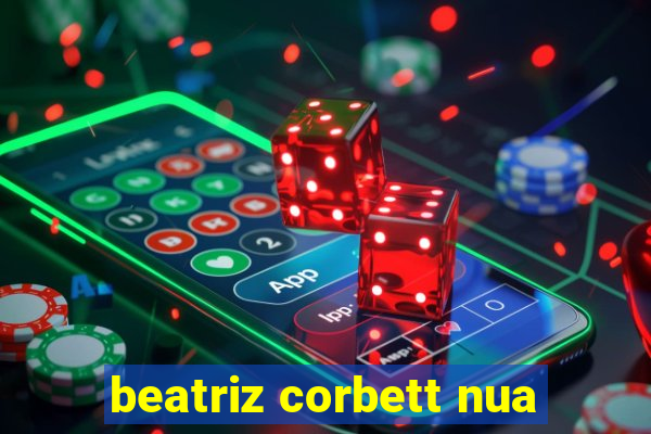 beatriz corbett nua